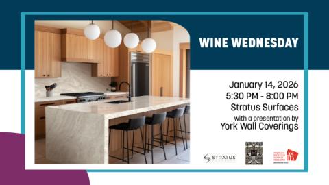 Wine Wednesday, January 14, 2026, 5:30 PM - 8:00 PM, Stratus Surfaces with a presentation by York Wall Coverings